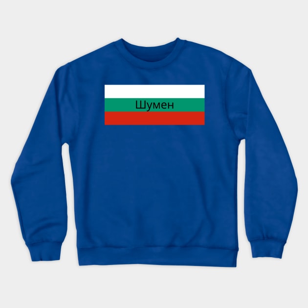 Shumen City in Bulgarian Flag Crewneck Sweatshirt by aybe7elf